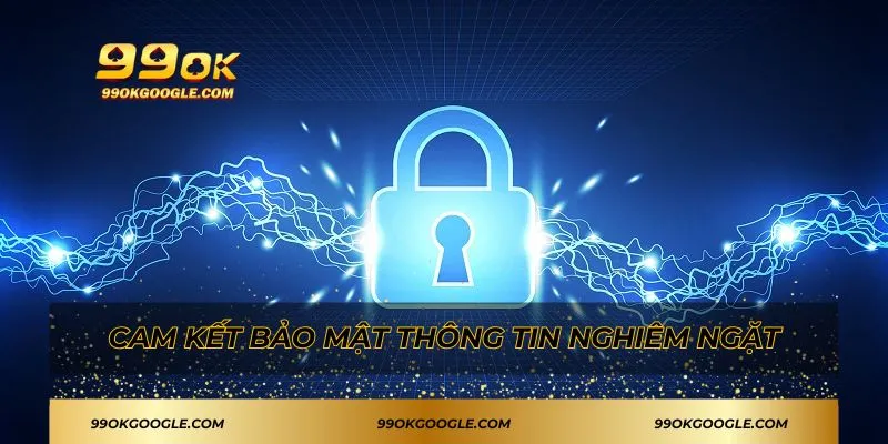 99OK 19 Cam kết bảo mật thông tin từ nhà cái 99ok nghiêm ngặt