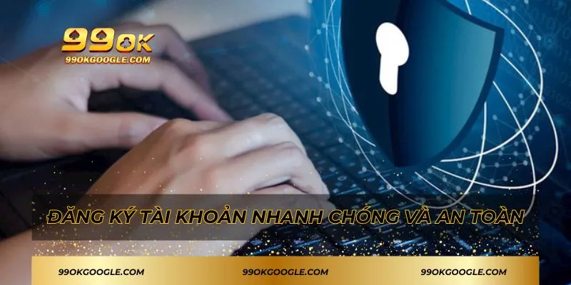 99OK 22 Đăng ký tài khoản 99OK nhanh chóng và an toàn
