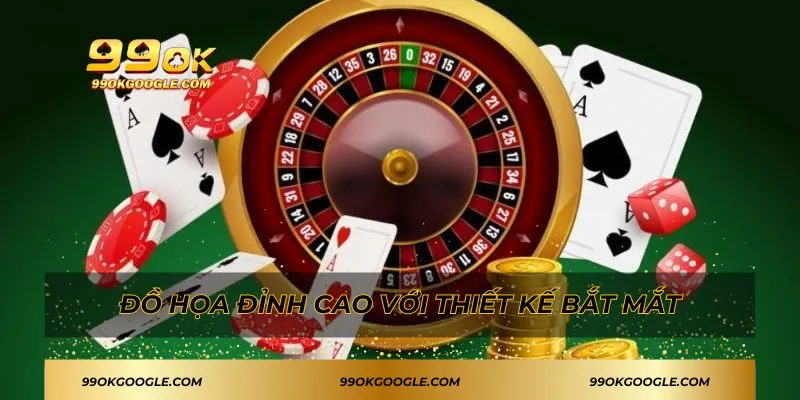 99OK 17 Đồ họa đỉnh cao với thiết kế bắt mắt